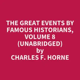 The Great Events by Famous Historians, Volume 8 (UNABRIDGED)