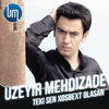 Teki Sen Xosbext Olasan - Uzeyir Mehdizade