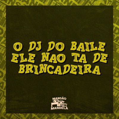 O Dj do Baile Ele Não Ta de Brincadeira (feat. Mc Mary Maii) - Single