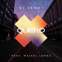 Quiero (feat. Maikel Lopez) - Single - Dj Venot