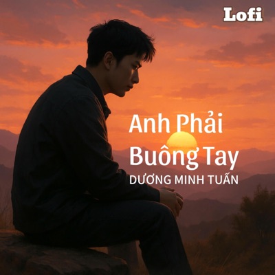 Anh Phải Buông Tay (lofi) - Single