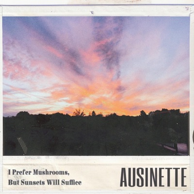 I Prefer Mushrooms, But Sunsets Will Suffice - Single
