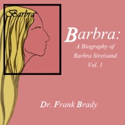 Barbra: A Biography of Barbra Streisand (Unabridged) - Frank Brady