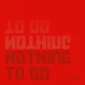 Nothing To Do