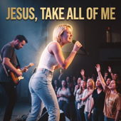 Jesus, Take All of Me