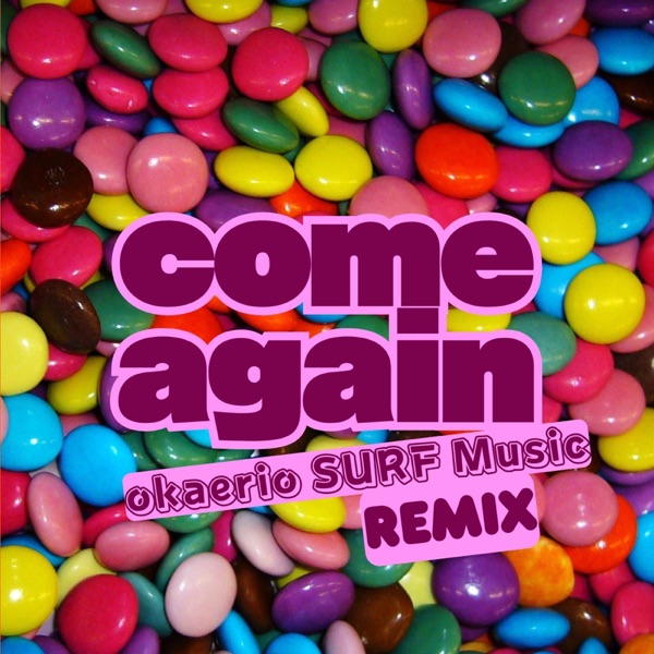 come again (okaerio SURF Music Remix) [feat. m-flo] - Single