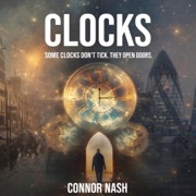 Clocks: A Time Travel Novella of Danger and Love in WWII London (Unabridged) - Connor Nash