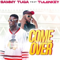 Come Over (feat. Tulenkey) - Single - Sammy Tuga