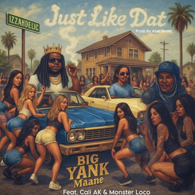 Just Like Dat (feat. Monster Loco & Cali AK) - Single