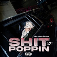 Shit Poppin' 101 - Single - Only One Felipe