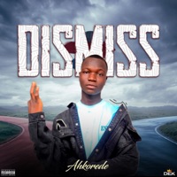 Dismiss - Single - Ahkorede