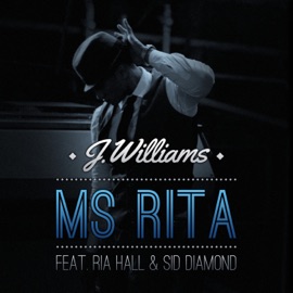 Ms Rita (feat. Ria Hall & Sid Diamond) J. Williams