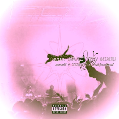 make you mine! (feat. XOSVN & dehjontae*) - Single
