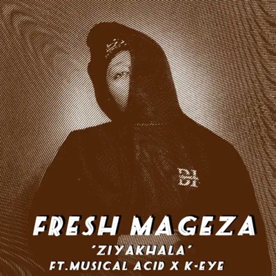 Ziyakhala (feat. K-eye & Musical Acid) - Single