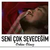 Orhan Ölmez - Seni Çok Seveceğim
