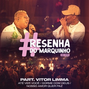 Resenha do Marquinho: Até Ver Você / Dorme Com Deus / Nosso Amor Quer Paz (Ao Vivo) [feat. Vitor Limma] - Single