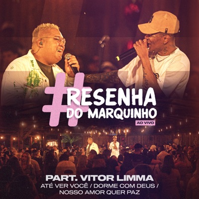 Resenha do Marquinho: Até Ver Você / Dorme Com Deus / Nosso Amor Quer Paz (Ao Vivo) [feat. Vitor Limma] - Single