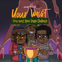 Your Waist (Open Verse Challenge) - Single - Savage