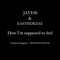 How I'm Supposed to feel (feat. Eastsidezae) - JAYESS lyrics