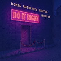 Do It Right (feat. D-Gregs, Rapture Muziq & Maxestilo) - Single - Mickey Jay