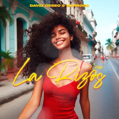 Listen to La Rizos - Single by David Deseo & Barroso