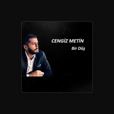 Listen to Cengiz Metin, watch music videos, read bio, see tour dates & more!