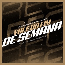 Vale do Fim de Semana MC DN ALVES, MC Menor LK & Raul GR