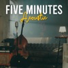 Five Minutes Acoustic
