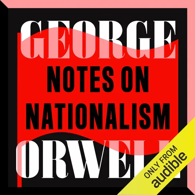 Notes on Nationalism (Unabridged)
