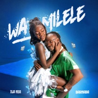 Wa Milele - Single - ILA NIA & Barnaba