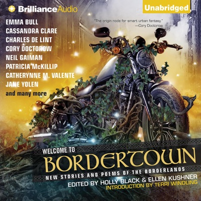 Welcome to Bordertown: New Stories and Poems of the Borderlands (Unabridged)