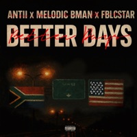 BETTER DAYS (feat. ANTII) - Single - FBL AFRICA, FBLCSTAR & Melodic Bman
