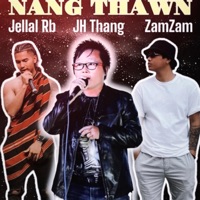Nang Thawn (feat. Zam Zam & JH Thang) - Single - Jellal Rb
