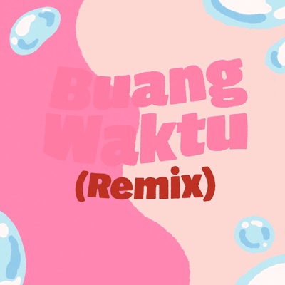 Buang Waktu (feat. Nineteengoth & LaFlame Shawty) [Remix] - Single