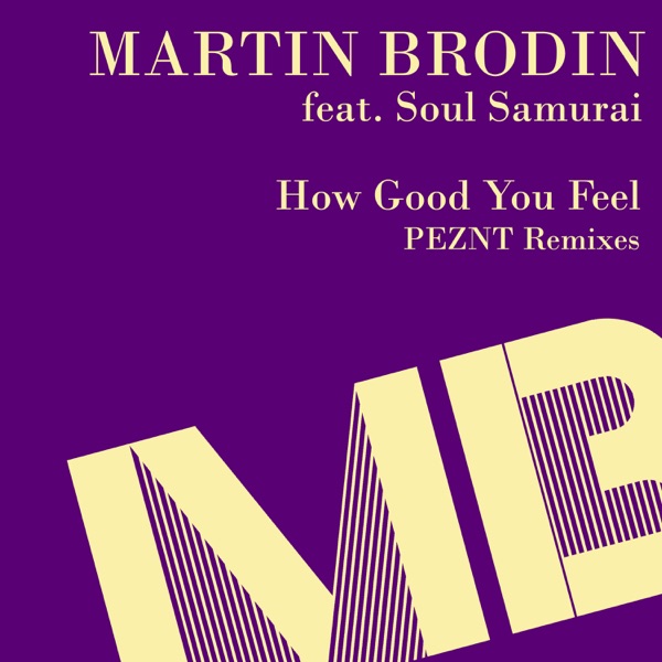 How Good You Feel (PEZNT Remixes) [feat. Soul Samurai] - Single