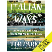 Italian Ways: On and Off the Rails from Milan to Palermo (Unabridged) - Tim Parks Cover Art