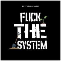 F**k The System - Single - Ricky hombre libre