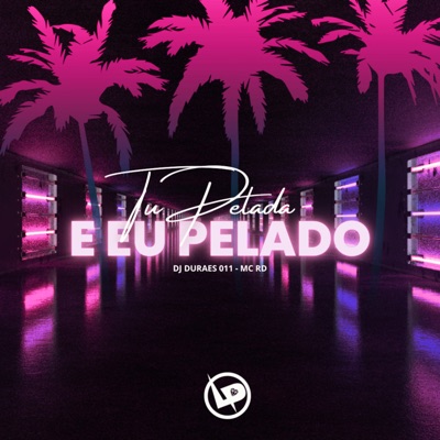 Tu Pelada E Eu Pelado - Single