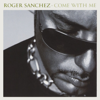Come With Me - Roger Sanchez