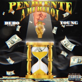PENDIENTE A MI RELOJ (feat. AKA CASTRO) BEBO CARTIER