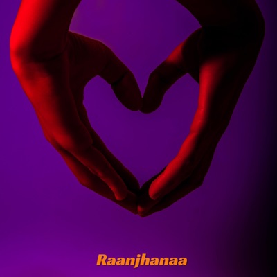 Raanjhanaa - Single