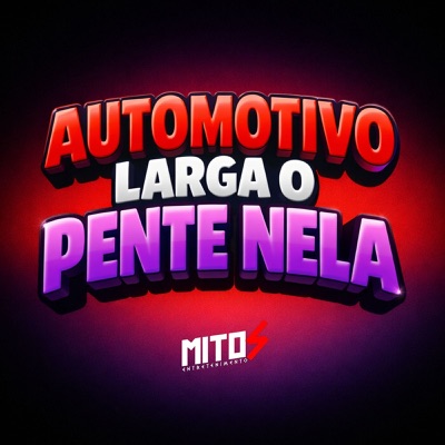 Automotivo Larga o Pente Nela - Single