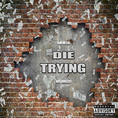 Die Trying (feat. Big Brizzly) - Single