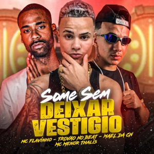 Some Sem Deixar Vestigio (feat. Mc Menor Thalis & MC Flavinho)