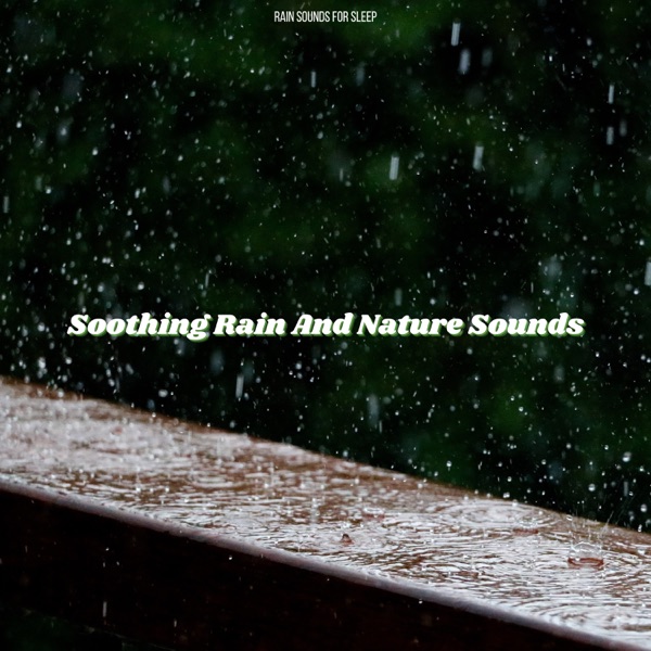 Soothing Rain And Nature Sounds