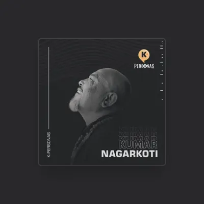 Listen to Kumar Nagarkoti, watch music videos, read bio, see tour dates & more!