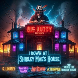 DOWN AT SHIRLEY MAE'S HOUSE Big Kutty