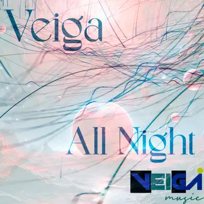 Poslechněte si All Night - Single od interpreta Veiga