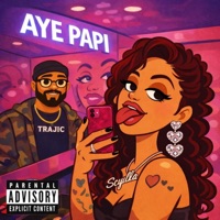 Aye Papi (feat. Scyllá) - Single - Trajic Montalvo