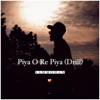 Piya O Re Piya (Drill) - Single